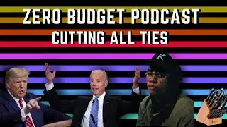 Zero Budget Podcast - Cutting All Ties (Season 2 Premiere)