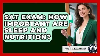 SAT Exam: How Important Are Sleep And Nutrition? - Private Schools America