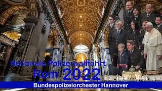 Nationale Polizeiwallfahrt Rom 2022 - Bundespolizeiorchester Hannover