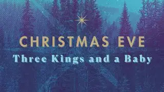 December 24, 2025: Christmas Eve - Three Kings And A Baby!
