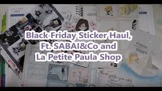 Black Friday Sticker Haul / Ft. Sabai&Co and La Petite Paula Shop