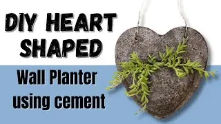 DIY Heart Shaped Wall Planter Using Cement, Papercrete Wall Planter