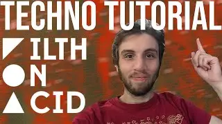 How To Make Filth On Acid Style Techno Tracks [+Samples]