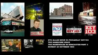 STU ALLAN MOVE 93 PICCADILLY KEY103 HARDCORE HOUR THE WAREHOUSE IN DONCASTER PART 3 SUNDAY 24 1993