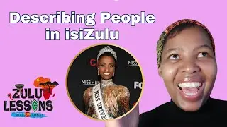 Describing People in isiZulu - Adjectives - How to speak isiZulu - Beginner Zulu Lessons