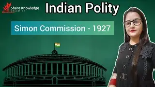 Simon Commission | Historical Background of G.O.I Act 1935 |