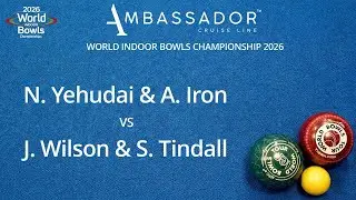 World Indoor Bowls Championship 2026 N Yehudai & A Iron vs J Wilson & S Tindall - Day 1 Match 6