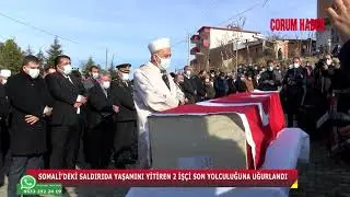 SOMALİ’DEKİ SALDIRIDA YAŞAMINI YİTİREN 2 İŞÇİ SON YOLCULUĞUNA UĞURLANDI