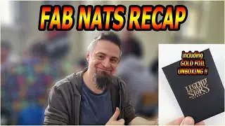 Fab Nats Recap + Gold Foil unboxing !! (Flesh and Blood)