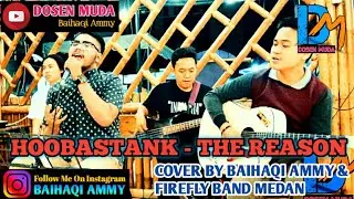 HOOBASTANK - THE REASON | COVER BY BAIHAQI AMMY (DOSEN MUDA) FEAT FIREFLY BAND MEDAN