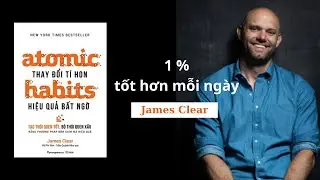 Review S&aacute;ch Atomic Habit - Thay đổi t&iacute; hon - hiệu quả bất