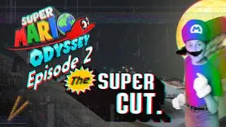 The Super Mario Supa Cut - Super Mario Odyssey Ep 2