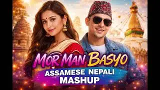 Mor Man Basyo | Assamese × Nepali Mashup | Romantic Folk Fusion