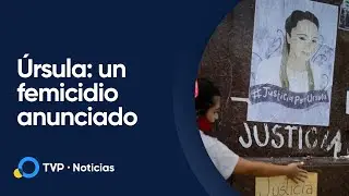 &Uacute;rsula: un femicidio anunciado