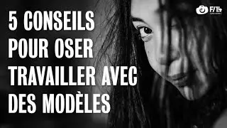 5 conseils pour oser travailler avec des mod&egrave;les photo - F/1.4 S05E01