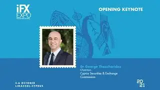 Opening Keynote Session by CySEC's New Chairman - iFX EXPO International 2021