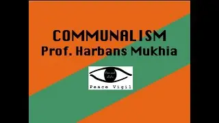 Understanding Communalism with Prof. Harbans Mukhia
