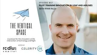 #37 Ryan Riley: Pilot training innovation in USAF and airlines