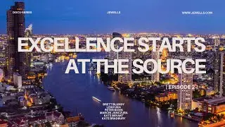Episode 2 | Excellence Starts at the Source | Making Jewells Documentary