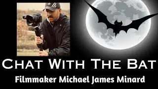Chat With The Bat - Filmmaker Michael James Minard (You Should Have Killed Me / Hollow Walls)