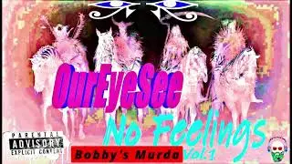 OurEyeSee👁️- Bobby's Murda | No Feelings🎶☠🔥