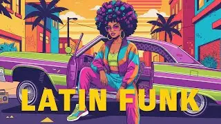Latin Funk Mix | Colorful Urban Vibes and Nostalgic Grooves