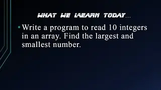 Pro:-31  Read 10 integers in an array. Find the largest and smallest number.