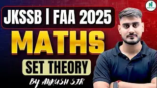 JKSSB FAA 2025 | Maths Set Theory  Class - 01| By Ankush Sir