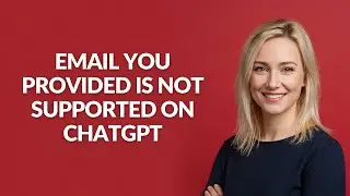 EMAIL YOU PROVIDED IS NOT SUPPORTED ON CHATGPT - Julia'sTutorials