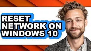 How to Reset Network on Windows 10 - Full Guide