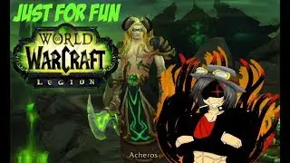 Just For Fun - World of Warcraft Legion (Part 1)  