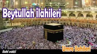 Beytullah İlahileri 💖 En Güzel Karışık İlahiler  💖 İlahi Vakti