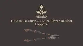 How to use Kent & Stowe SureCut Extra Power Ratchet Loppers