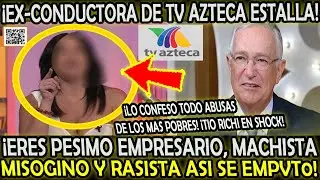 EX CONDUCTORA DE TV AZTECA ATACA A RICARDO SALINAS DE PND JO MACHISTA MISOGINO RASISTA NO LO BAJO