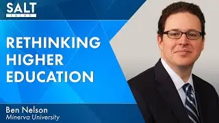 Ben Nelson: Rethinking Higher Education | SALT Talks #267