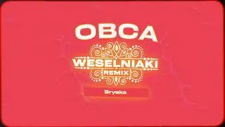 bryska &ndash; Obca (WESELNIAKI REMIX)