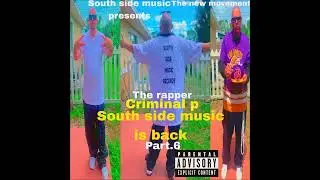 criminal p southside music is back part 6 representing south side music new music 2026