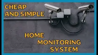DIY Cheap And Simple Surveillance System