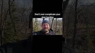 Don't over complicate your deer hunting!