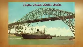 Coastal Bend History - The High Bridge