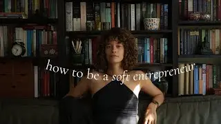 SOFT ENTREPRENEURSHIP  - my story, lessons & routines