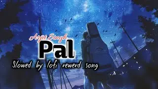 Pal ||#arjitsingh ||#sadsong ||#lofi ||#song ||#trending |#sowedreverb |#song |#lovesong |#alongsong
