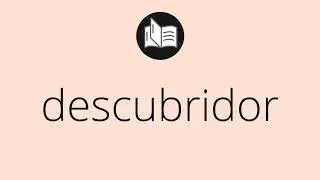 Que significa DESCUBRIDOR &bull; descubridor SIGNIFICADO &bull; descubridor DEFINICI&Oacute;N &bull; Que es DESCUBRIDOR