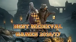 Few Best Medieval Games 2016/17 On PC,PS4,XO (Archy Show)