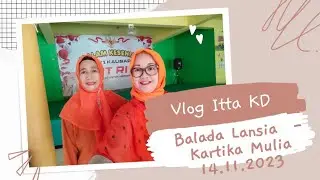 Balada Lansia - Payuguban Lansia Kartika Mulia - 14.11.2023 - Vlog | Itta KD Channel
