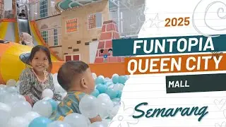 2025 TERBARU !! PLAYGROUND TERBESAR DI SEMARANG | WORTH IT BANGET | FUNTOPIA QUEEN CITY MALL