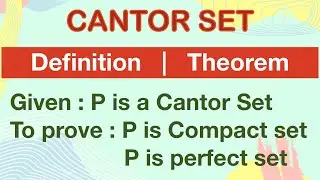 Cantor set is Compact set and Perfect set | Theorem | Real Analysis | Metric Space | Topology | Msc
