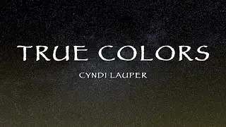 Cyndi Lauper - True Colors (Lyrics)