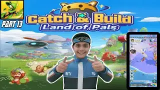 Catch & Build : Land of Pals Gameplay Part 13 : Explore Thunder Island