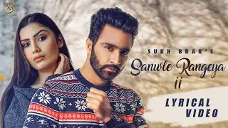 Sanwle Rangeya 2 - Sukh Brar ( Lyrical Video ) Latest Punjabi Song 2020